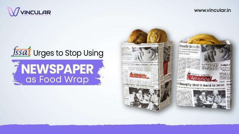 Stop using Newspaper as food wrap - FSSAI