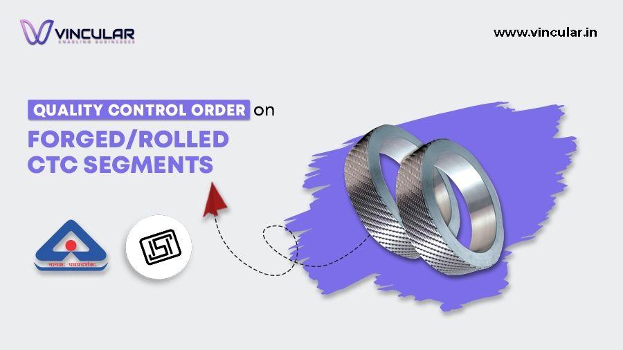 BIS-ISI Certificate for Forged/Rolled CTC Segments