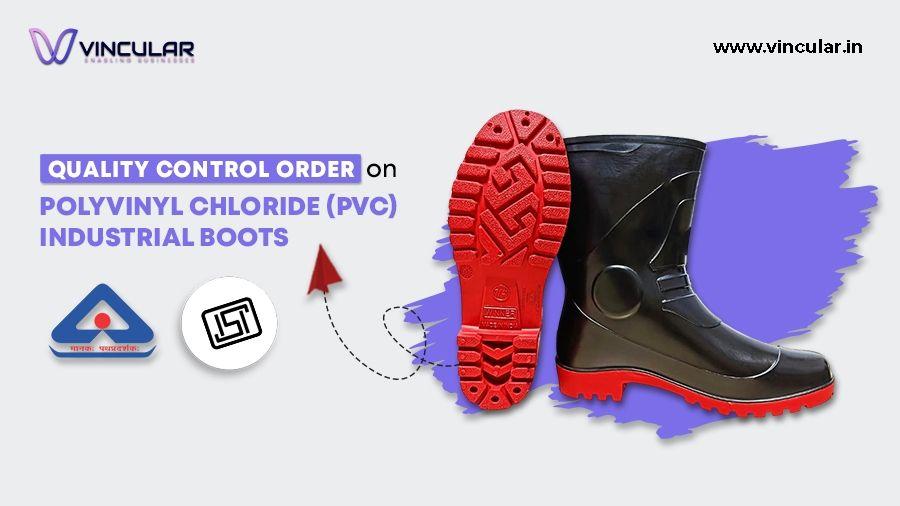Quality Control Order for Polyvinyl chloride (PVC) Industrial boots