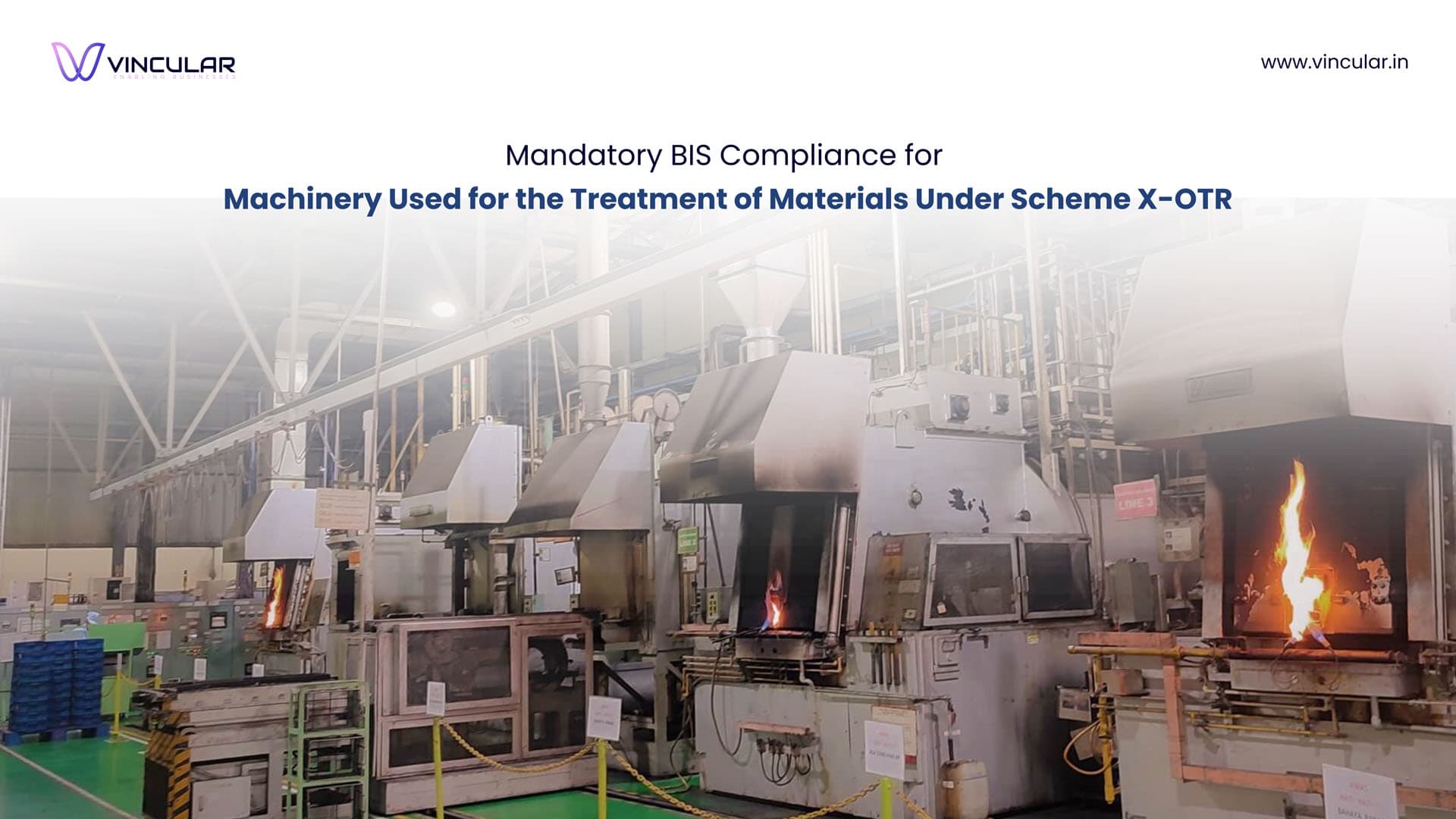 BIS Scheme X – OTR (Omnibus technical regulation): Mandatory Compliance for All types of machinery for treatment of material.