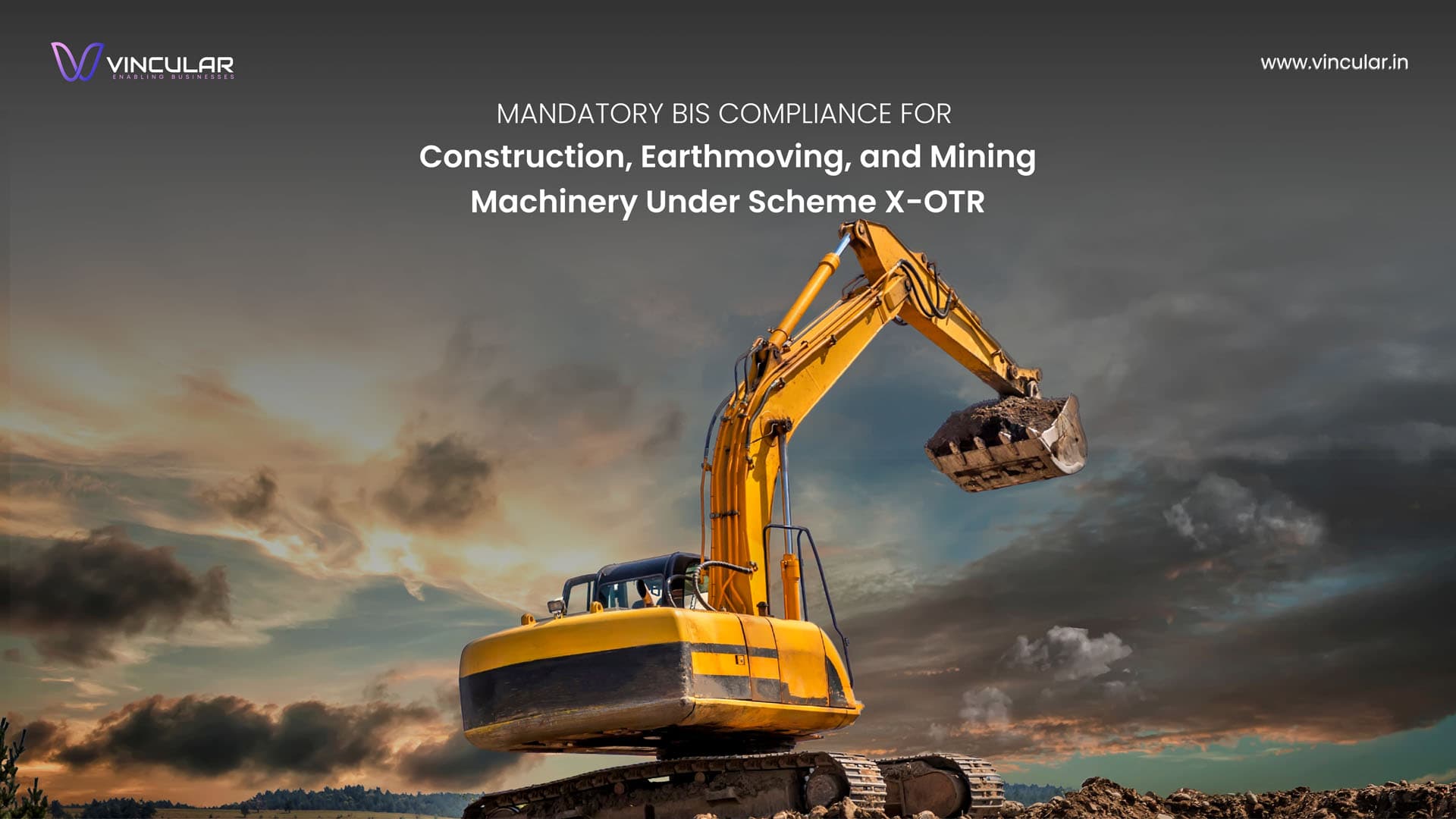 BIS Scheme X – OTR (Omnibus technical regulation): Mandatory Certification for construction, earthmoving, Mining machinery's.