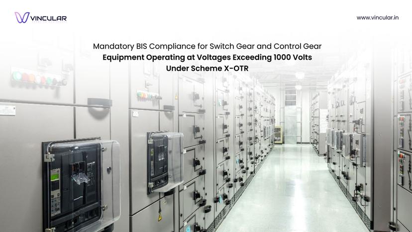 BIS Scheme X – OTR (Omnibus technical regulation): Mandatory for switch gear and control gear equipment operating at voltages exceeding 1000 volts.
