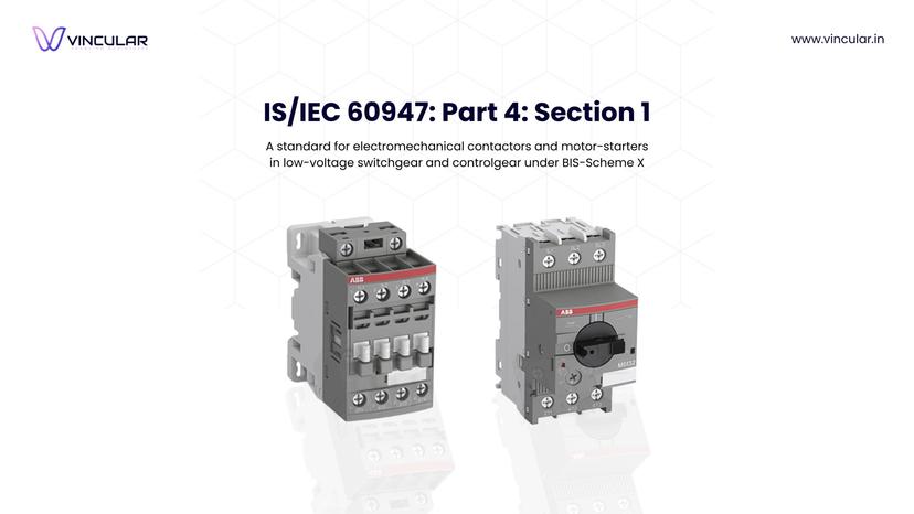 BIS Scheme X Mandatory certification for low-voltage switchgear and Control gear such as Contactors and Motor-Starters.