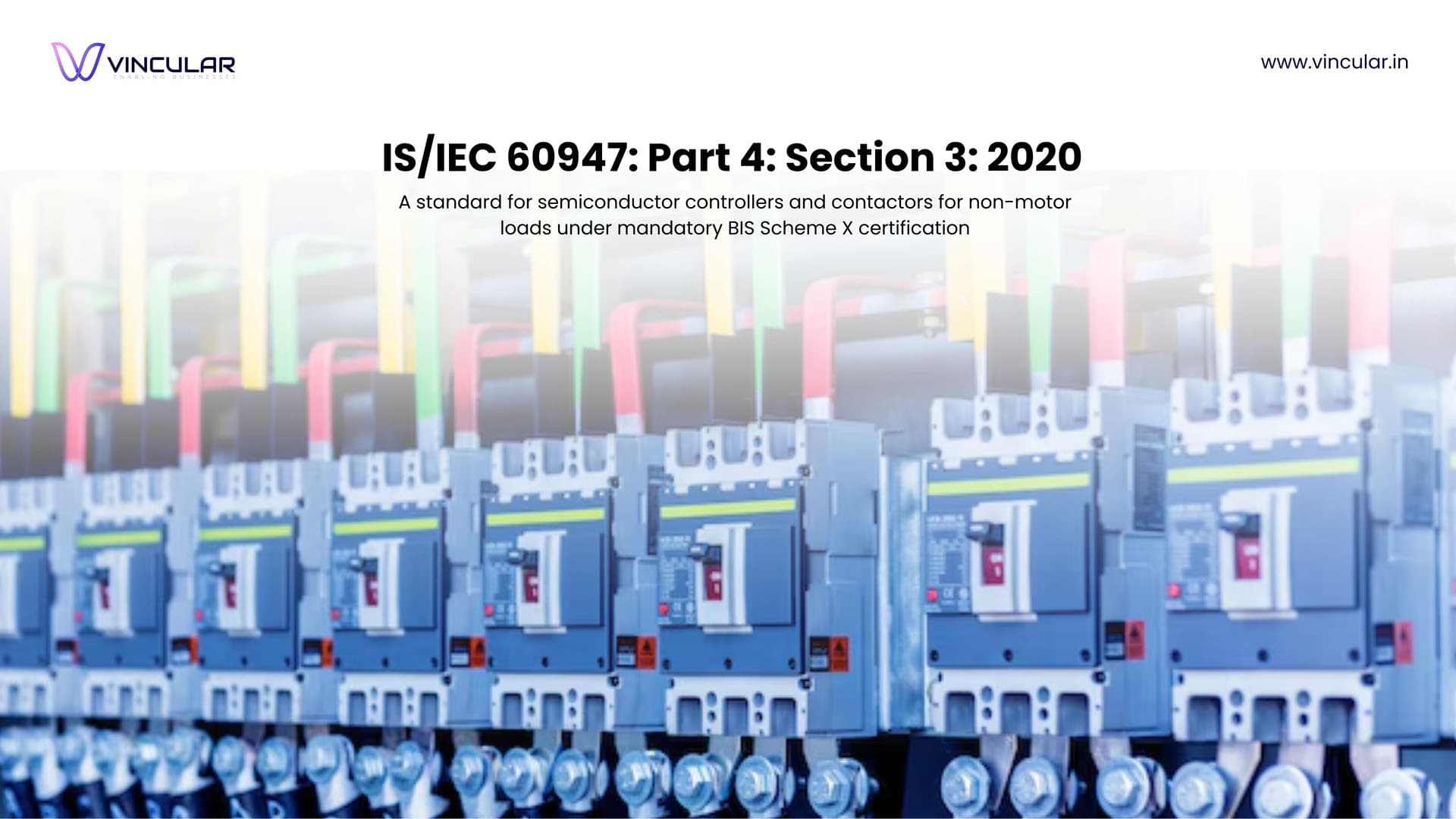 BIS Scheme X Mandatory certification for low-voltage switchgear and Control gear such as Contactors and Motor – Starters.