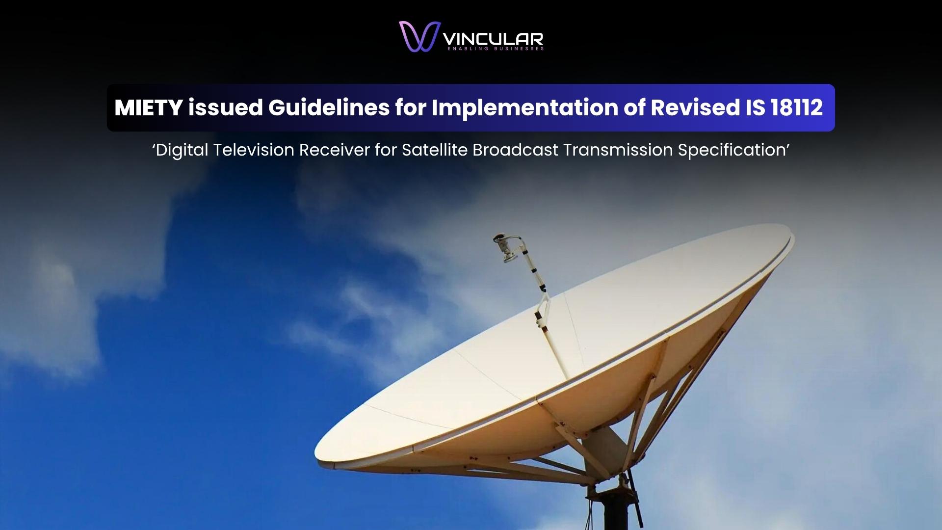 Guidelines-for-Implementation-of-Revised-IS-18112-‘Digital-Television-Receiver-for-Satellite-Broadcast-Transmission-Specification