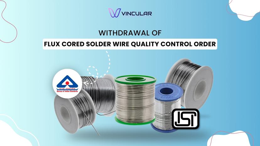 DPIIT Withdraws QCO on Flux Cored Solder Wire
