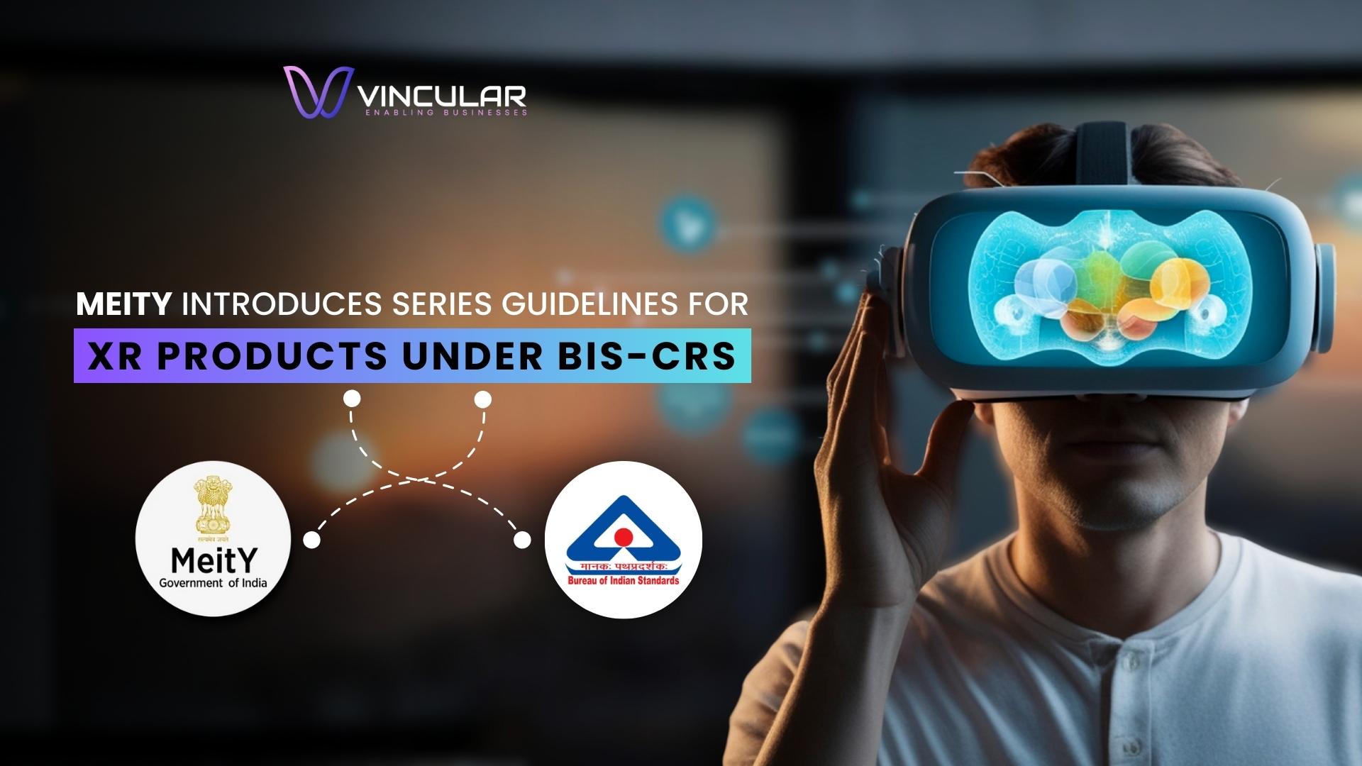 MeitY Introduces Series Guidelines for XR Products Under BIS
