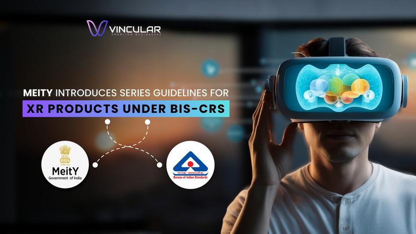 MeitY Introduces Series Guidelines for XR Products Under BIS
