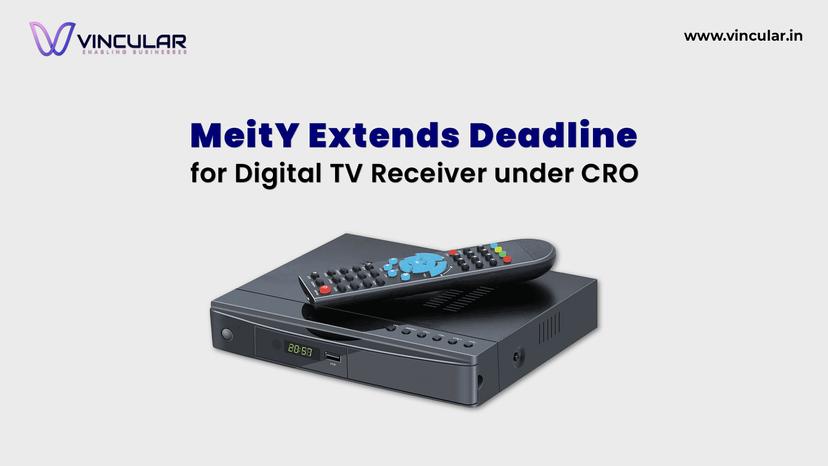 MeitY-Extends-Deadline-for-Digital-TV-Receiver-under-CRO.