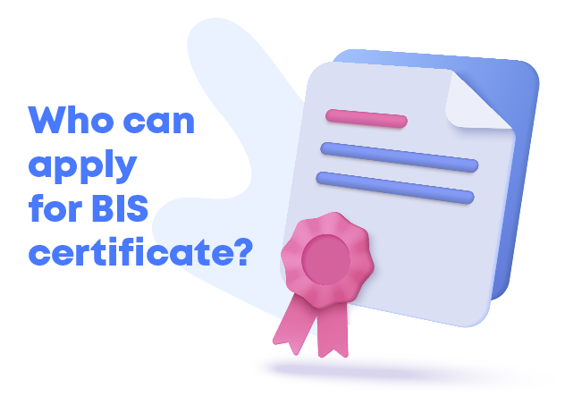 Who can apply for BIS certificate?