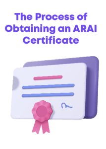 The Process of Obtaining an ARAI Certificate: