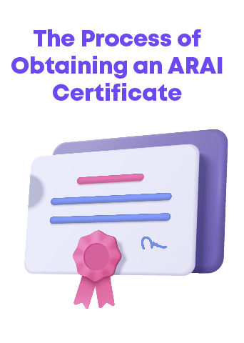 The Process of Obtaining an ARAI Certificate: