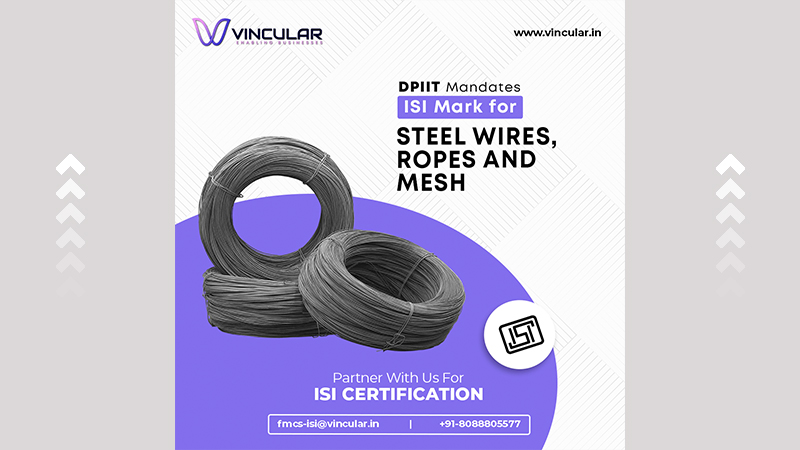 DPIIT Mandates ISI Mark for Steel Wires, Ropes, and Mesh