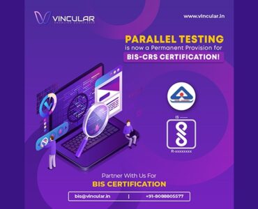 Parallel Testing is Now a Permanent Provision for BIS-CRS Certification