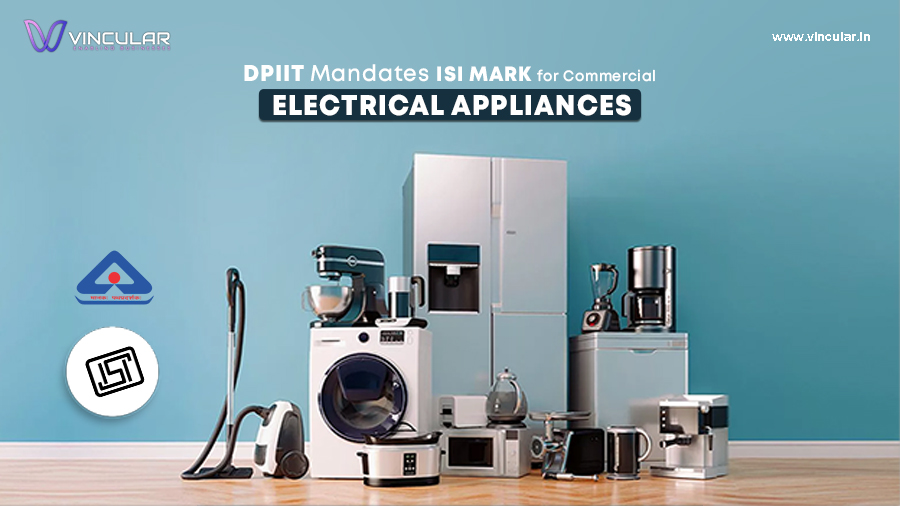 DPIIT Mandates ISI Mark for Commercial Electrical Appliances