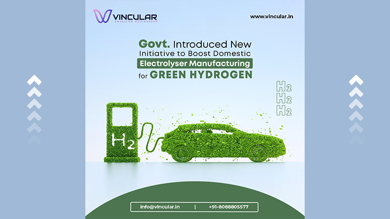 Govt. Introduced New Initiative to Boost Domestic Electrolyser Manufacturing for Green Hydrogen