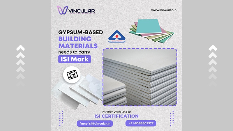 Gypsum-based Building Materials needs to carry ISI Mark 