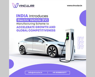 India Introduces Electric Vehicle (EV) Manufacturing Scheme to Accelerate Growth and Global Competitiveness