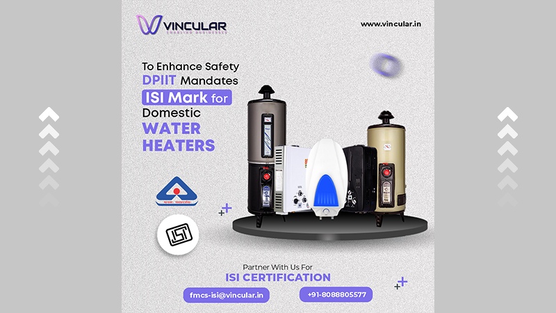 To Enhance Safety DPIIT Mandates ISI Mark for Domestic Water Heaters 