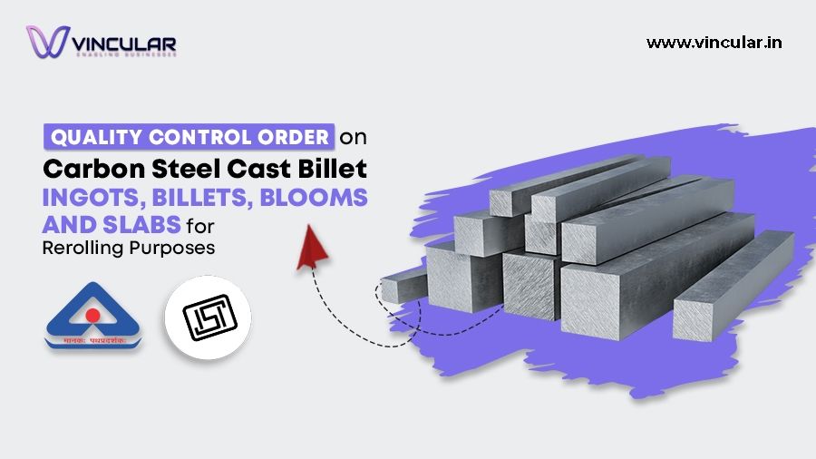 Quality Control Order on Carbon Steel Cast Billet Ingots, Billets, Blooms and Slabs for Rerolling purposes