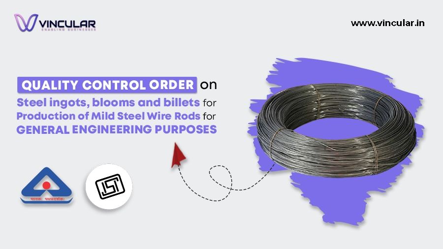 Quality Control Order on Steel ingots, blooms and billets for production of mild steel wire rods for general engineering purposes