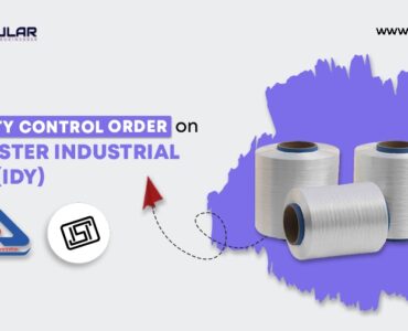 Quality Control Order on Polyester Industrial Yarn (IDY)
