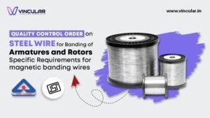44. Quality Control Order on Steel Wire for Banding of Armatures and Rotors Specific Requirements for magnetic banding wires