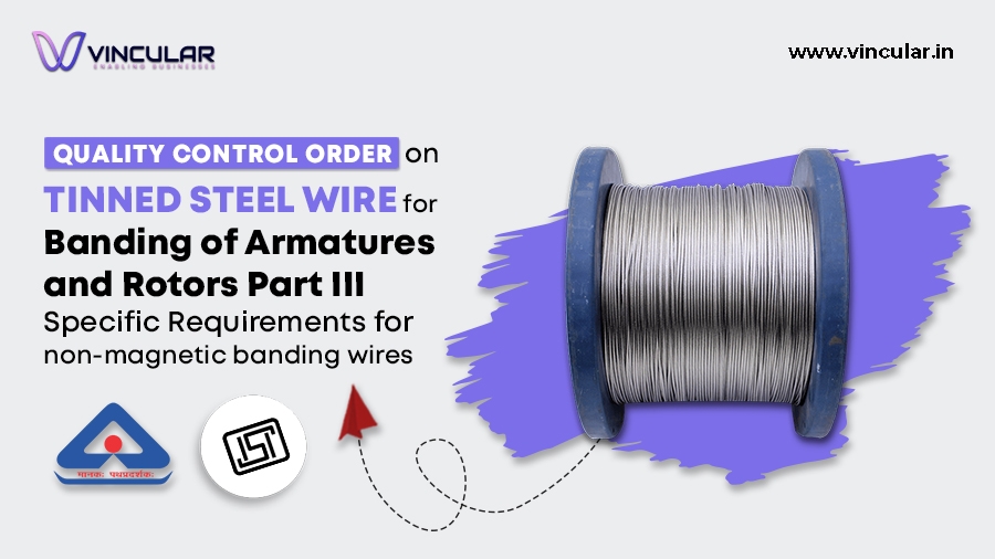 45. Quality Control Order on Tinned Steel Wire for Banding of Armatures and Rotors Part III Specific Requirements for non-magnetic banding wires