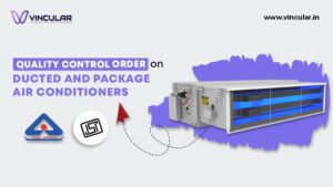 Quality Control Order for Ducted and Package Air Conditioners