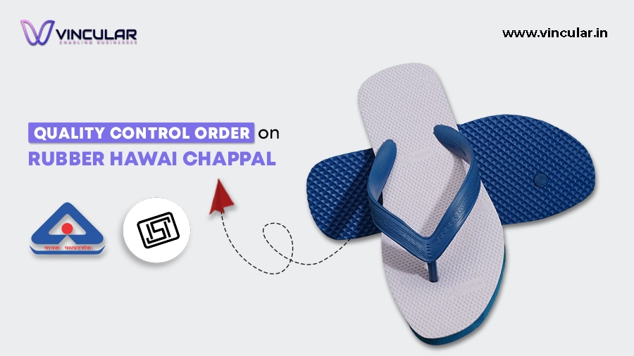 Quality Control Order for Rubber Hawai Chappal