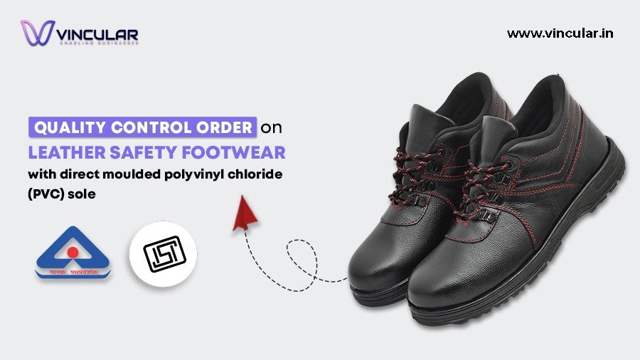 QCO for Leather safety footwear with direct moulded polyvinyl chloride (PVC) sole