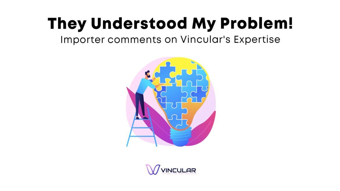 They Understood My Problem! Importer comments on Vincular's Expertise