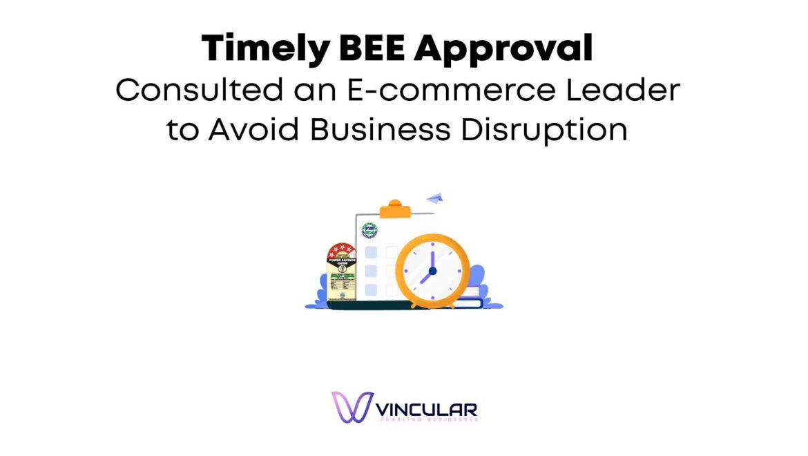 Timely BEE Approval Consulted an E-commerce Leader to Avoid Business Disruption