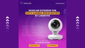 Deadline Extended for CCTV Camera Registration by 6 Months