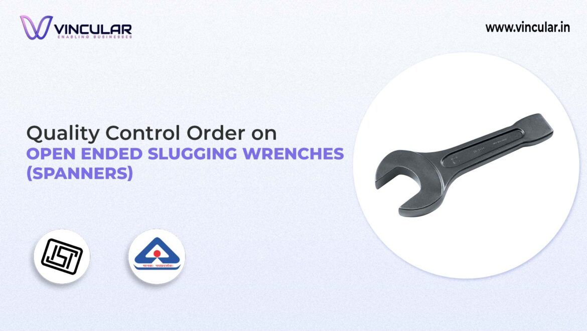 BIS-ISI Certificate for Open Ended Slugging Wrenches (Spanners)