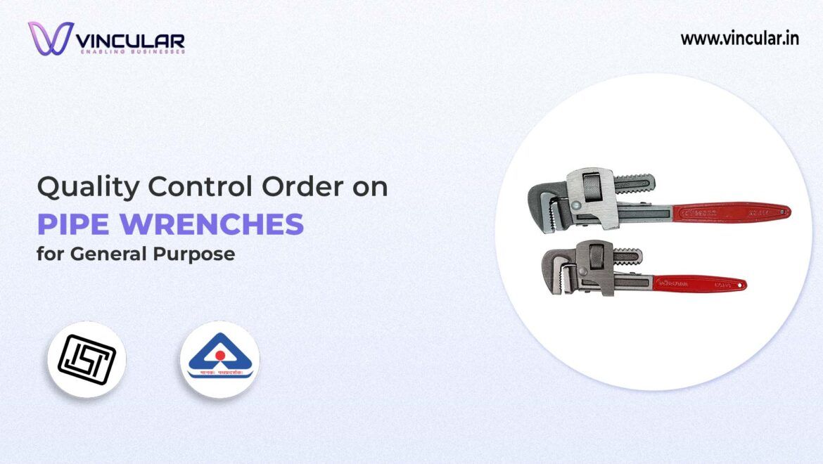 BIS-ISI Certificate for Pipe Wrenches –General Purpose