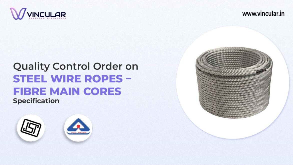 BIS-ISI Certificate for Steel Wire Ropes – Fibre Main Cores