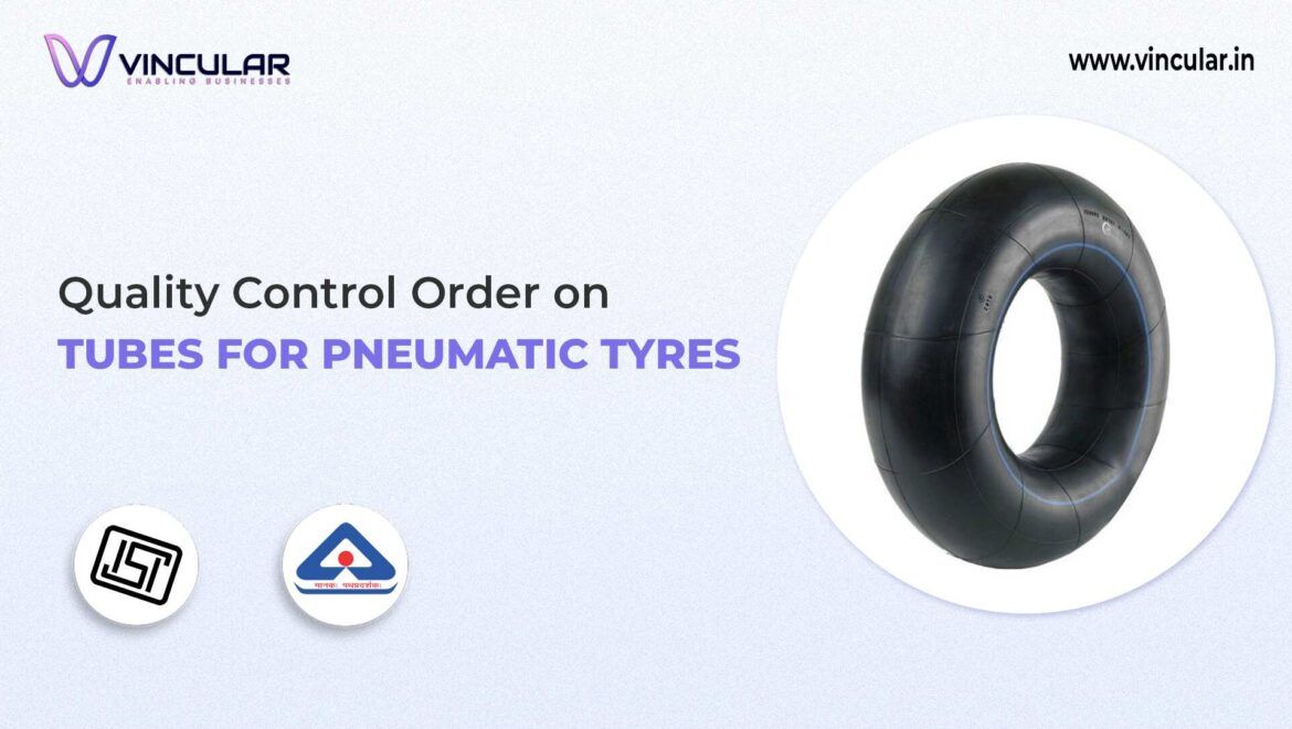 BIS-ISI Certification for Tubes for Pneumatic Tyres