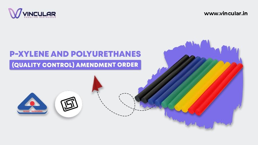p-Xylene and Polyurethanes (Quality Control) Amendment Order